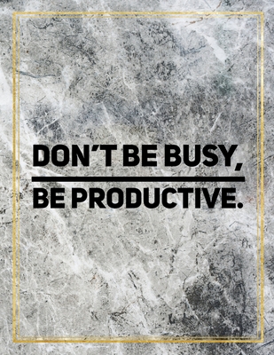Read Online Don't be busy, be productive.: College Ruled Marble Design 100 Pages Large Size 8.5 X 11 Inches Matte Notebook - Ben Orchard file in PDF
