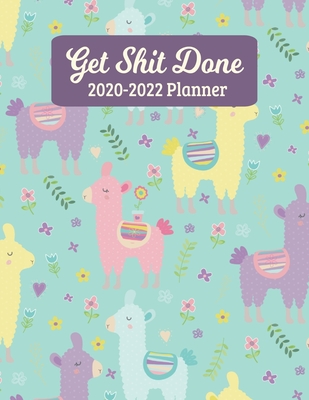 Download Get Shit Done 2020-2022 Planner: Llama Three Year Monthly Planner - 36 Month Calendar Diary for 3 Years - Funny Naughty Swear Curse Word (8.5x11) - Lutie Creek Planners | PDF