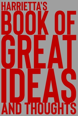 Full Download Harrietta's Book of Great Ideas and Thoughts: 150 Page Dotted Grid and individually numbered page Notebook with Colour Softcover design. Book format: 6 x 9 in - 2 Scribble file in PDF