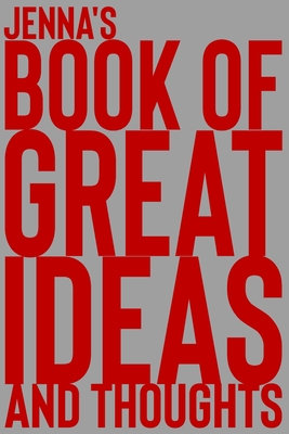 Full Download Jenna's Book of Great Ideas and Thoughts: 150 Page Dotted Grid and individually numbered page Notebook with Colour Softcover design. Book format: 6 x 9 in - 2 Scribble file in ePub