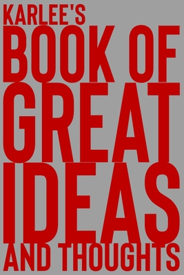 Full Download Karlee's Book of Great Ideas and Thoughts: 150 Page Dotted Grid and individually numbered page Notebook with Colour Softcover design. Book format: 6 x 9 in - 2 Scribble file in PDF