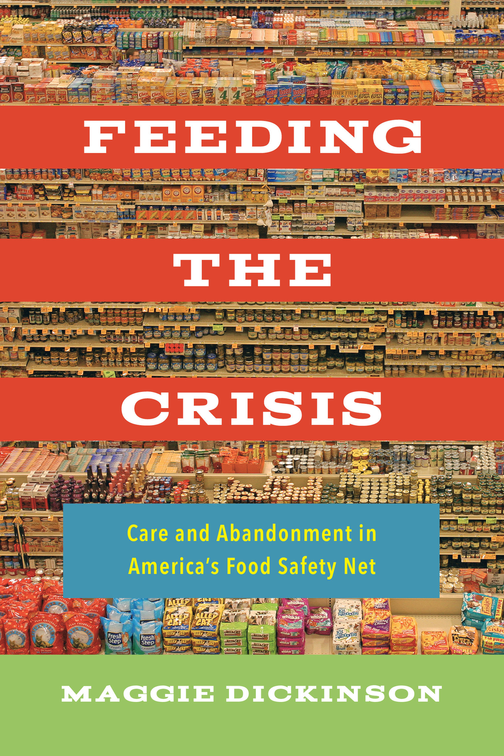 Full Download Feeding the Crisis: Care and Abandonment in America's Food Safety Net - Maggie Dickinson file in ePub