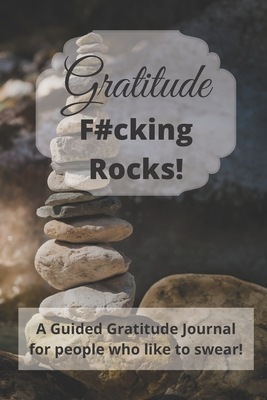 Read Gratitude Fucking Rocks: An adult guided gratitude journal or people who like to swear - Diamond Lane Press | ePub