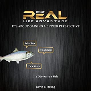 Full Download Real Life Advantage: It's About Gaining a Better Perspective - Kevin Strong | PDF