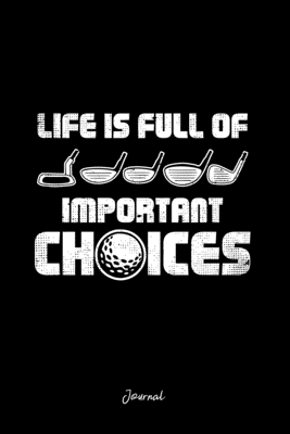 Read Online Journal: Dot Grid Journal - Life is Full of Important Choices Golf Cool Chistmas Gift - Black Dotted Diary, Planner, Gratitude, Writing, Travel, Goal, Bullet Notebook -  file in ePub