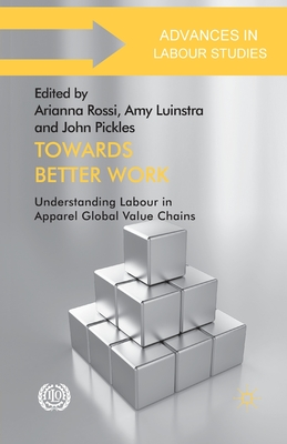 Read Online Towards Better Work: Understanding Labour in Apparel Global Value Chains - Arianna Rossi | ePub