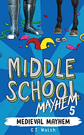 Read Medieval Mayhem (Middle School Mayhem Book 5) - C.T. Walsh file in PDF