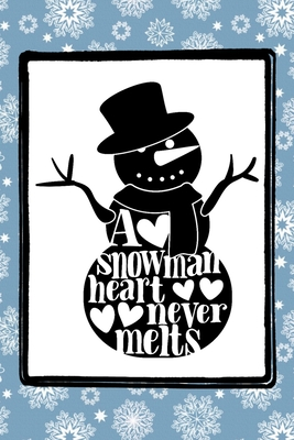 Download A Snowman Heart Never Melts: A funny winter Snowman themed notebook journal or composition book with a snowflake pattern that's perfect for adults, kids, teachers or anyone who loves snowmen during the Christmas season - C&d Designs file in PDF