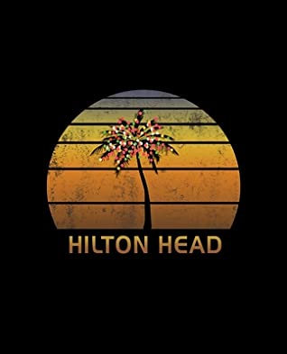 Read Hilton Head: Christmas Notebook With Retro South Carolina Sunset Holiday Palm Tree Design. Vintage Soft Cover Travel Journal Diary With Lined College Ruled Paper. -  | PDF