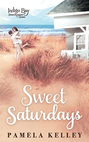 Full Download Sweet Saturdays (Indigo Bay Sweet Romance Series) (Volume 7) - Pamela M. Kelley file in ePub