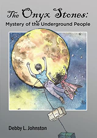 Read The Onyx Stones: Mystery of the Underground People - Debby L Johnston file in PDF