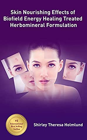 Full Download Skin Nourishing Effects of Biofield Energy Healing Treatment Based Herbomineral Formulation - Shirley Theresa Holmlund file in ePub