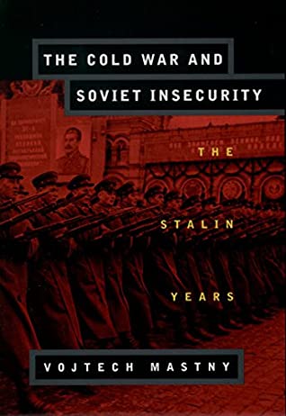 Download The Cold War and Soviet Insecurity: The Stalin Years - Vojtech Mastny file in PDF