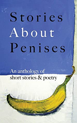 Full Download Stories About Penises: An Anthology of Short Stories & Poetry - Julianne Ingles | PDF