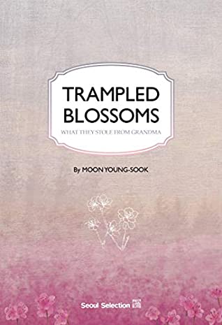 Download Trampled Blossoms : What They Stole from Grandma - Moon Young-Sook | PDF