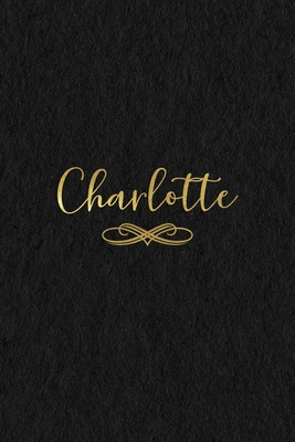 Full Download Charlotte: Personalized Journal to Write In Black Gold Custom Name Line Notebook - Jessica Ashley | PDF
