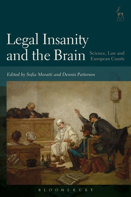 Read Online Legal Insanity and the Brain: Science, Law and European Courts - Sofia Moratti file in PDF